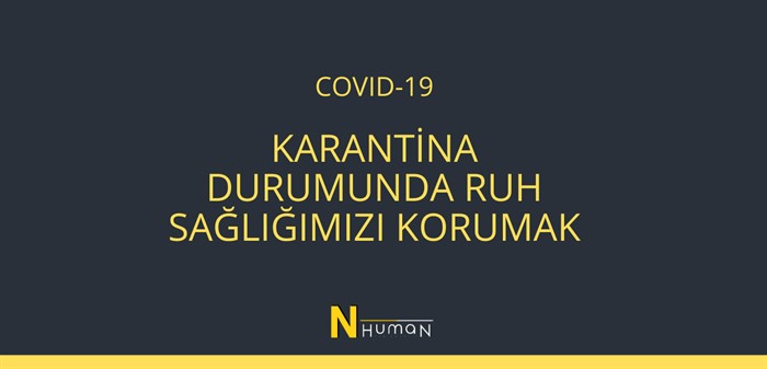 Karantina Durumlarında Ruh Sağlığımızı Korumak